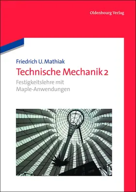 Mathiak | Festigkeitslehre mit Maple-Anwendungen | Buch | 978-3-486-73570-3 | www2.sack.de