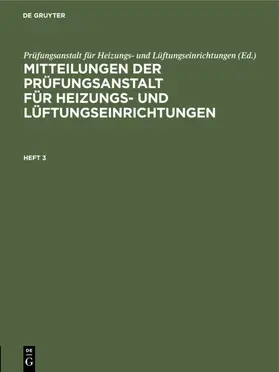  Mitteilungen der Prüfungsanstalt für Heizungs- und Lüftungseinrichtungen. Heft 3 | Buch |  Sack Fachmedien