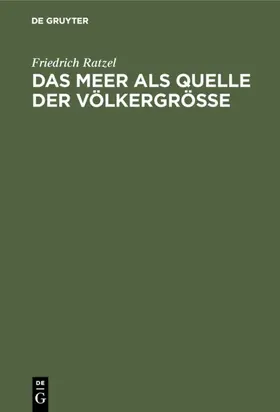 Ratzel |  Das Meer als Quelle der Völkergröße | eBook | Sack Fachmedien