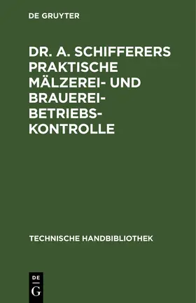Jakob |  Dr. A. Schifferers Praktische Mälzerei- und Brauerei-Betriebskontrolle | Buch |  Sack Fachmedien