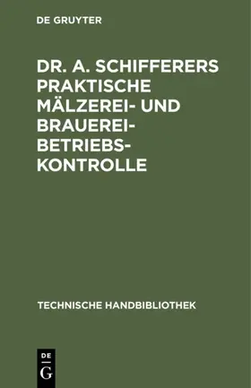 Jakob |  Dr. A. Schifferers Praktische Mälzerei- und Brauerei-Betriebskontrolle | eBook | Sack Fachmedien
