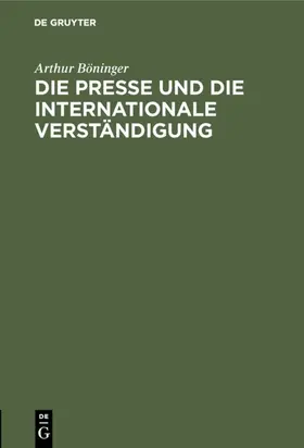 Böninger |  Die Presse und die internationale Verständigung | eBook | Sack Fachmedien