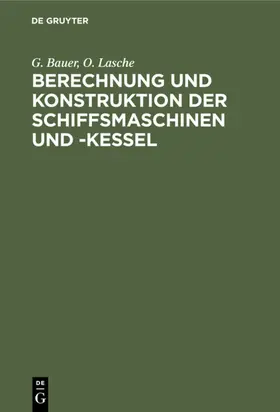 Bauer / Lasche |  Berechnung und Konstruktion der Schiffsmaschinen und -Kessel | eBook | Sack Fachmedien