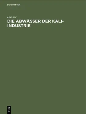 Dunbar |  Die Abwässer der Kali-Industrie | eBook | Sack Fachmedien