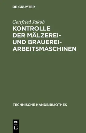 Jakob |  Kontrolle der Mälzerei- und Brauerei-Arbeitsmaschinen | eBook | Sack Fachmedien