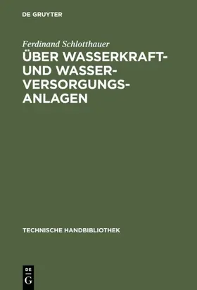 Schlotthauer |  Über Wasserkraft- und Wasser-Versorgungsanlagen | eBook | Sack Fachmedien