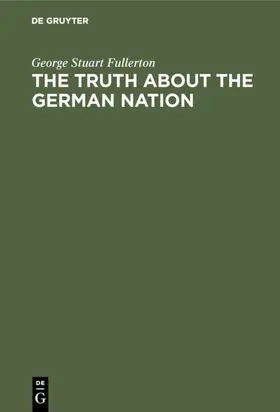 Fullerton |  The truth about the german nation | eBook | Sack Fachmedien