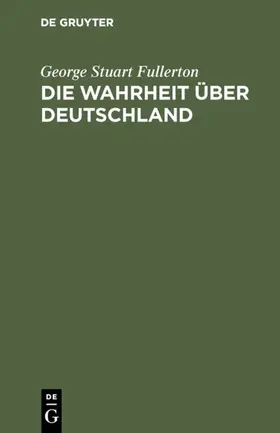 Fullerton |  Die Wahrheit über Deutschland | eBook | Sack Fachmedien