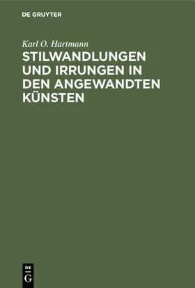 Hartmann |  Stilwandlungen und Irrungen in den angewandten Künsten | eBook | Sack Fachmedien