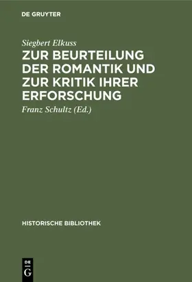 Elkuss / Schultz |  Zur Beurteilung der Romantik und zur Kritik ihrer Erforschung | eBook | Sack Fachmedien