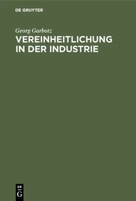 Garbotz |  Vereinheitlichung in der Industrie | eBook | Sack Fachmedien