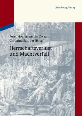 Hoeres / Owzar / Schröer |  Herrschaftsverlust und Machtverfall | eBook | Sack Fachmedien