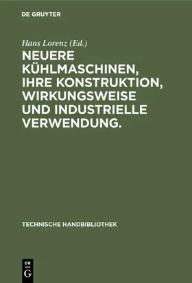  Neuere Kühlmaschinen, ihre Konstruktion, Wirkungsweise und industrielle            Verwendung. | eBook | Sack Fachmedien