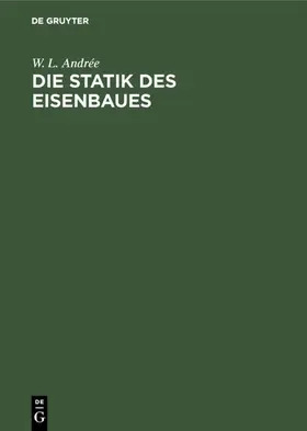 Andrée |  Die Statik des Eisenbaues | eBook | Sack Fachmedien