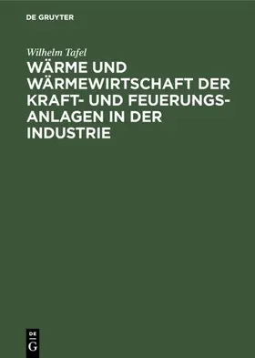 Tafel |  Wärme und Wärmewirtschaft der Kraft- und Feuerungs-Anlagen in der Industrie | eBook | Sack Fachmedien