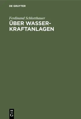 Schlotthauer |  Über Wasserkraftanlagen | eBook | Sack Fachmedien