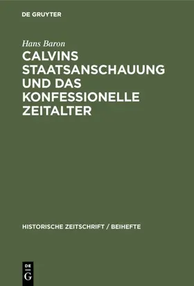 Baron |  Calvins Staatsanschauung und das konfessionelle Zeitalter | eBook | Sack Fachmedien