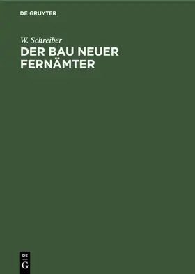 Schreiber |  Der Bau neuer Fernämter | Buch |  Sack Fachmedien