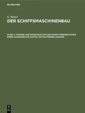 Bauer |  Theorie und Konstruktion der Dampfturbinen sowie einen ausgewählte Kapitel enthaltenden Anhang | Buch |  Sack Fachmedien