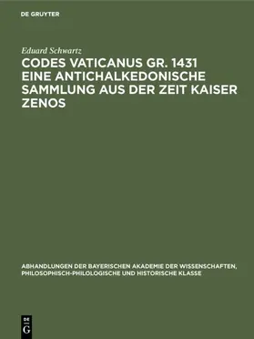 Schwartz |  Codes Vaticanus gr. 1431 eine antichalkedonische Sammlung aus der Zeit Kaiser            Zenos | eBook | Sack Fachmedien
