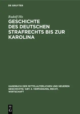 His |  Geschichte des Deutschen Strafrechts bis zur Karolina | Buch |  Sack Fachmedien