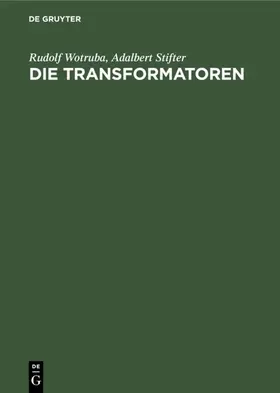 Wotruba / Stifter |  Die Transformatoren | eBook | Sack Fachmedien