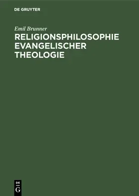 Brunner |  Religionsphilosophie evangelischer Theologie | Buch |  Sack Fachmedien