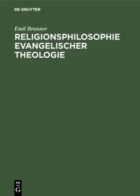 Brunner |  Religionsphilosophie evangelischer Theologie | eBook | Sack Fachmedien