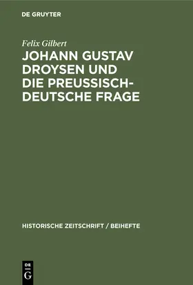Gilbert |  Johann Gustav Droysen und die preussisch-deutsche Frage | Buch |  Sack Fachmedien