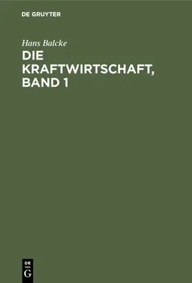 Balcke |  Die Kraftwirtschaft, Band 1 | Buch |  Sack Fachmedien