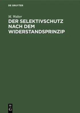 Walter |  Der Selektivschutz nach dem Widerstandsprinzip | eBook | Sack Fachmedien