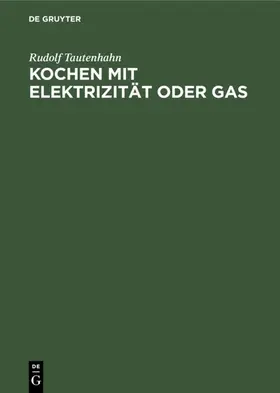 Tautenhahn | Kochen mit Elektrizität oder Gas | E-Book | www2.sack.de