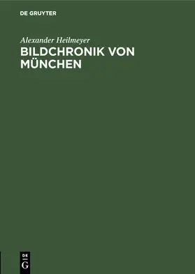 Heilmeyer |  Bildchronik von München | Buch |  Sack Fachmedien