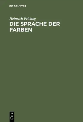 Frieling |  Die Sprache der Farben | eBook | Sack Fachmedien