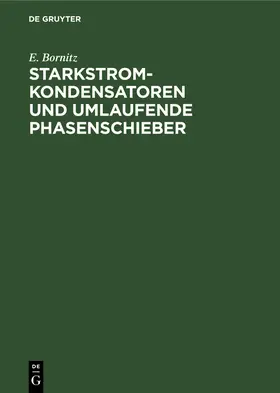Bornitz |  Starkstrom-Kondensatoren und umlaufende Phasenschieber | Buch |  Sack Fachmedien