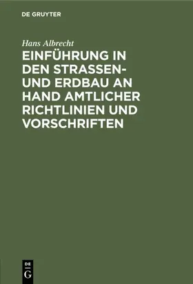 Albrecht |  Einführung in den Straßen- und Erdbau an Hand amtlicher Richtlinien und            Vorschriften | eBook | Sack Fachmedien