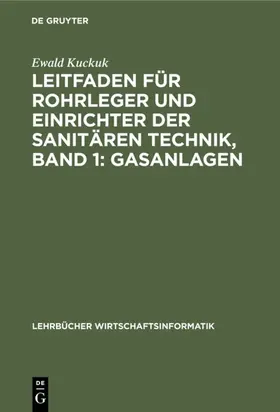 Kuckuk |  Leitfaden für Rohrleger und Einrichter der sanitären Technik, Band 1:            Gasanlagen | eBook | Sack Fachmedien