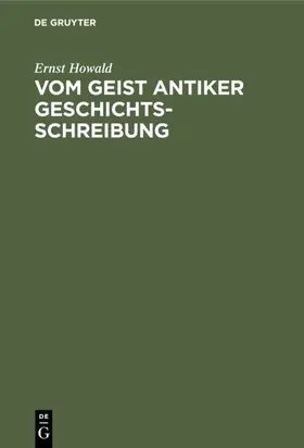 Howald |  Vom Geist antiker Geschichtsschreibung | eBook | Sack Fachmedien