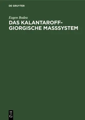 Bodea |  Das Kalantaroff-Giorgische Maßsystem | Buch |  Sack Fachmedien