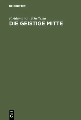 Adama van Scheltema |  Die geistige Mitte | Buch |  Sack Fachmedien