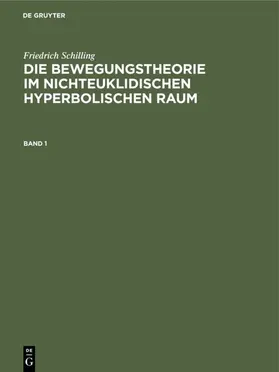 Schilling |  Die Bewegungstheorie im nichteuklidischen hyperbolischen Raum | eBook | Sack Fachmedien