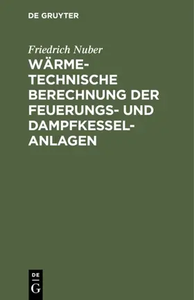 Nuber |  Wärmetechnische Berechnung der Feuerungs- und Dampfkessel-Anlagen | eBook | Sack Fachmedien