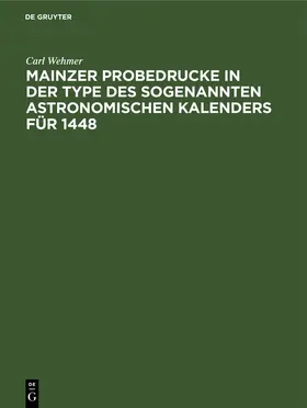 Wehmer | Mainzer Probedrucke in der Type des sogenannten astronomischen Kalenders für 1448 | Buch | 978-3-486-77684-3 | sack.de