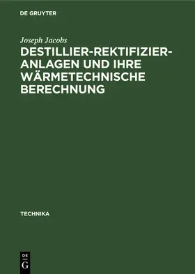 Jacobs |  Destillier-Rektifizier-Anlagen und ihre wärmetechnische Berechnung | Buch |  Sack Fachmedien