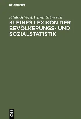 Vogel / Grünewald |  Kleines Lexikon der Bevölkerungs- und Sozialstatistik | eBook | Sack Fachmedien