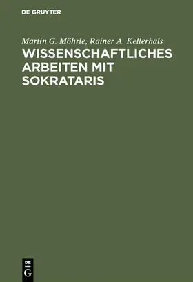 Möhrle / Kellerhals |  Wissenschaftliches Arbeiten mit SOKRATARIS | eBook | Sack Fachmedien