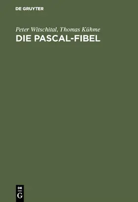 Witschital / Kühme / Meiners |  Die PASCAL-Fibel | eBook | Sack Fachmedien