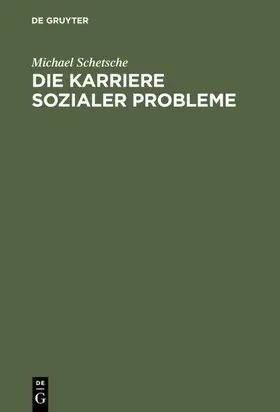 Schetsche |  Die Karriere sozialer Probleme | eBook | Sack Fachmedien