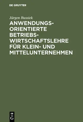 Bussiek |  Anwendungsorientierte Betriebswirtschaftslehre für Klein- und Mittelunternehmen | eBook | Sack Fachmedien