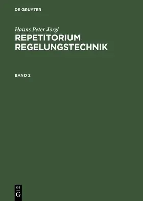 Jörgl | Hanns Peter Jörgl: Repetitorium Regelungstechnik. Band 2 | E-Book | sack.de
